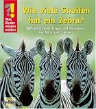 Was Kinder wissen wollen. Wieviele Streifen hat ein Zebra?: 50 verbl�ffende Fragen und Antworten aus Natur und Tierwelt. Sammelband - 