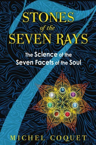 Stones of the Seven Rays: The Science of the Seven Facets of the Soul Paperback - June 25, 2012
