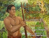 Uncle Kawaiolas Dream: A Hawaiian Story