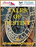 TALES OF DESTINY - The Original Classic Fiction (Annotated by Lovelyporch)