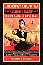 A Heartbeat and a Guitar: Johnny Cash and the Making of Bitter Tears A Heartbeat and a Guitar: Johnny Cash and the Making of Bitter Tears