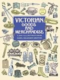 Victorian Goods and Merchandise: 2,300 Illustrations (Dover Pictorial Archive)
