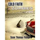 COLD FAITH AND ZOMBIES ~ Sean Thomas Fisher