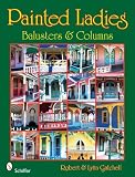Painted Ladies: Balusters and Columns (Painted Ladies)