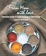 From Mom With Love . . .: A Complete Guide to Indian Cooking and Entertaining