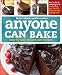 Anyone Can Bake (Better Homes & Gardens Test Kitchen)