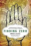 Finding Zero: A Mathematician's Odyssey to Uncover the Origins of Numbers