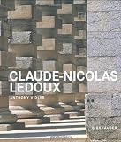 Claude-Nicolas Ledoux: Architecture and Utopia in the Era of the French Revolution
