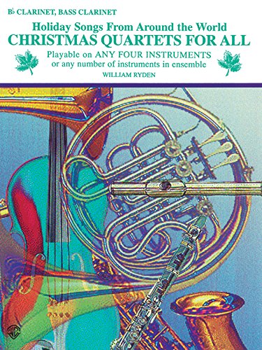 Christmas Quartets for All: Bb Clarinet, Bass Clarinet (Holiday Songs from Around the World)