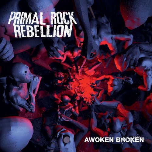 Primal Rock Rebellion - Awoken Broken - Zortam Music
