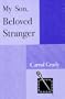 My Son, Beloved Stranger