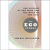The Ego Tunnel: The Science of the Mind and the Myth of the Self | [Thomas Metzinger]