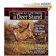 A Look at Life from a Deer Stand Gift Edition: Hunting for the Meaning of Life (Chapman, Steve)