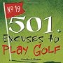 501 Excuses to Play Golf (501 Excuses)