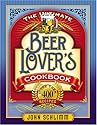 The Ultimate Beer Lovers Cookbook: More Than 400 Recipes That All Use Beer