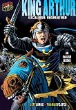 Graphic Myths and Legends: King Arthur: Excalibur Unsheathed