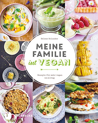 Meine Familie isst vegan: Rezepte für mehr vegan im Alltag (German Edition)