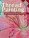Thread Painting: Simple Techniques to Add Texture and Dimension