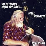 Sixty Years with My Bass...Well, Almost!