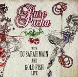 Pure Pacha Live Mixed By Sarah Main & Gold Fish by Main, Sarah, Gold Fish (2008-11-04)【並行輸入品】