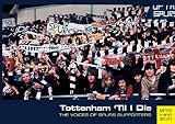 Tottenham 'til I die : the voices of Spurs supporters