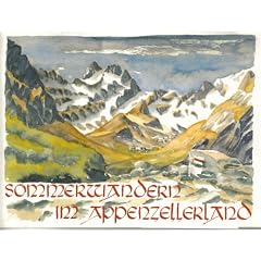 Sommerwandern im Appenzellerland: Die 23 sch�nsten Touren im Appenzellerland. Mit Bergbeizlif�hrer und einer �bersicht �ber die gesch�tzten Pflanzen