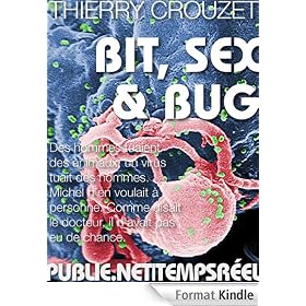 Bit, sex & bug: sur la piste du Sida, entre politique, g�n�tique et informatique, avec les outils du thriller