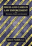 Issues and Cases in Law Enforcement: Decisions, Ethics and Judgment