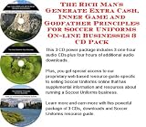 The Rich Mans Generate Extra Cash, Inner Game and Godfather Principles for Soccer Uniforms On-line Businesses 3 CD Pack