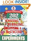 Janice VanCleave's 202 Oozing, Bubbling, Dripping, and Bouncing Experiments