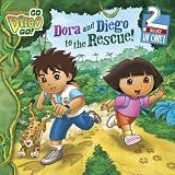 Dora and Diego to the Rescue! (Go Diego Go! (Simon))