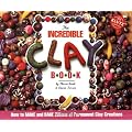 The Incredible Clay Book: How to Make and Bake Zillions of Clay Creations (Klutz)
