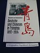 Alltagsleben und Kulturaustausch: Deutsche und Chinesen in Tsingtau 1897 bis 1914