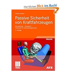 Passive Sicherheit von Kraftfahrzeugen: Biomechanik - Simulation  - Sicherheit im Entwicklungsprozess (ATZ/MTZ-Fachbuch)