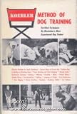 The Koehler method of guard dog training;: An effective and authoritative guide for selecting, training and maintaining dogs in home protection and police, security, sentry, and military use,