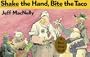 Shake the Hand, Bite the Taco (Shoe Book)