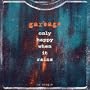 Only Happy When It Rains / Girl Don't Come