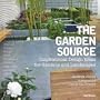 The Garden Source: Inspirational Design Ideas for Gardens and Landscapes. Andrea Jones, James Van Sweden