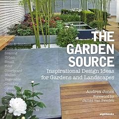 The Garden Source: Inspirational Design Ideas for Gardens and Landscapes