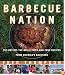 Barbecue Nation: 350 Hot-Off-the-Grill, Tried-and-True Recipes from America's Backyard