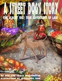 A Street Dogs Story (The Almost 100% True Adventures of Labi)