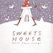 SWEETS HOUSE ~Best Xmas Songs~