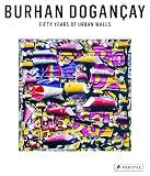 Burhan Dogançay : fifty years of urban walls
