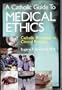 A Catholic guide to medical ethics: Catholic principles in clinical practice