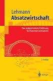 Absatzwirtschaft: Eine marktorientierte Einfuhrung fur Okonomen und Juristen (Springer-Lehrbuch) (German Edition)