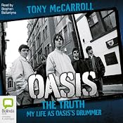 Oasis: The Truth - My Life as Oasis's Drummer | [Tony McCarroll]