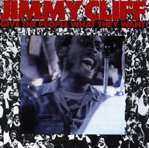 Jimmy Cliff - Give The People What They Want Lyrics - Zortam Music