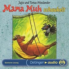 Mama Muh schaukelt: Geschichten von Mama Muh und ihrer Freundin, der Kr�he. Szenische Lesung