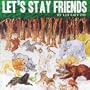 Let's Stay Friends