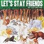 Let's Stay Friends Let's Stay Friends